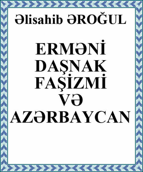 erməni Daşnak Faşizmi Və Azərbaycan - Əlisahib Əroğul